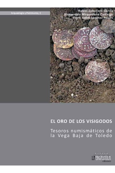 ORO DE LOS VISIGODOS, EL : TESOROS NUMISMATICOS DE LA VEGA B