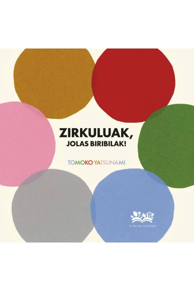 ZIRKULUAK, JOLAS BIRIBILAK!