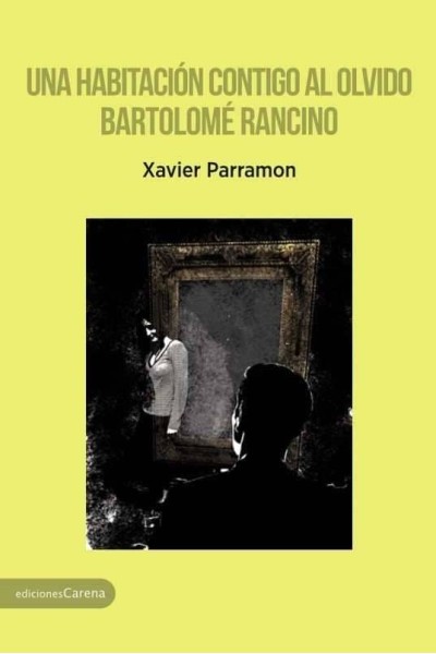 UNA HABITACION CONTIGO AL OLVIDO - BARTOLOME RANCINO