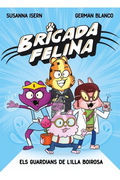 BRIGADA FELINA: ELS GUARDIANS DE L´ILLA BOIROSA