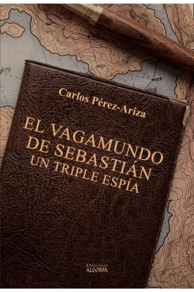 EL VAGAMUNDO DE SEBASTIAN UN TRIPLE ESPIA