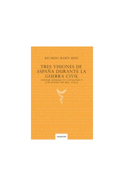TRES VISIONES DE ESPAÑA DURANTE LA GUERRA CIVIL
