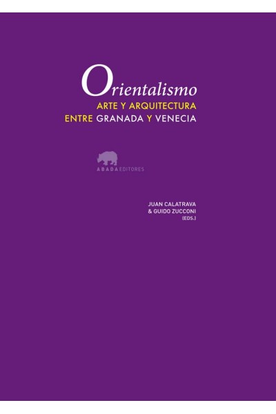 ORIENTALISMO ARTE Y ARQUITECTURA ENTRE GRANADA Y VENECIA