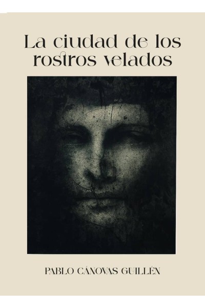LA CIUDAD DE LOS ROSTROS VELADOS