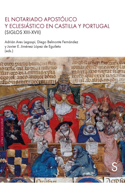 EL NOTARIADO APOSTÓLICO Y ECLESIÁSTICO EN CASTILLA Y PORTUGAL (SIGLOS XIII-XVII)