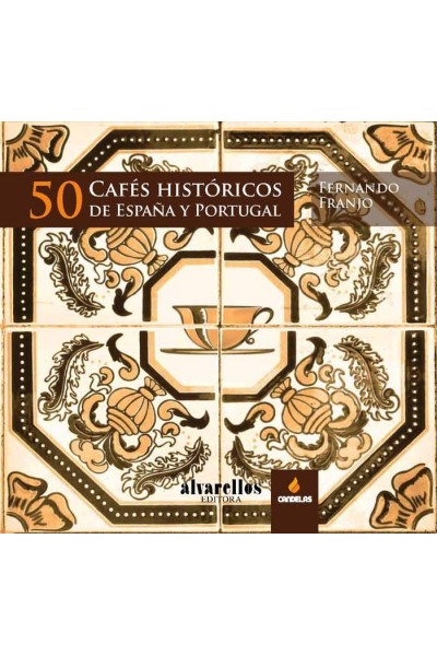 50 CAFES HISTORICOS DE ESPAÑA Y PORTUGAL