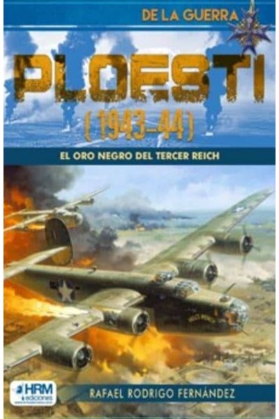 PLOESTI (1943-44) ORO NEGRO TERCER REICH