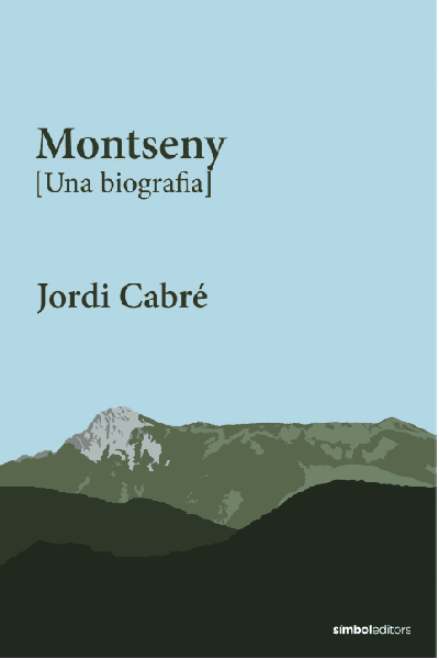 MONTSENY [UNA BIOGRAFIA]