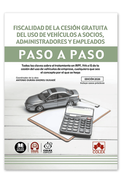 FISCALIDAD DE LA CESIÓN GRATUITA DEL USO DE VEHÍCULOS A SOCIOS, ADMINISTRADORES Y EMPLEADOS. PASO A PASO