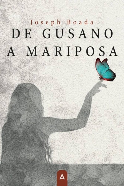 DE GUSANO A MARIPOSA