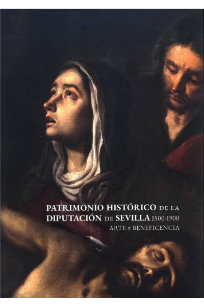 PATRIMONIO HISTORICO DE LA DIPUTACION DE SEVILLA 1500-1900.