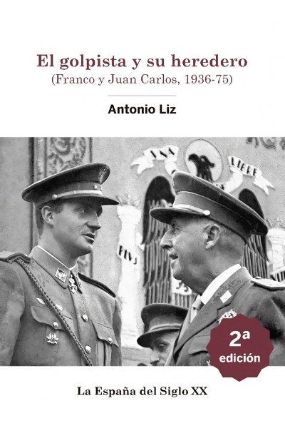 EL GOLPISTA Y SU HEREDERO. (FRANCO Y JUAN CARLOS, 1936-75)
