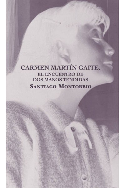 CARMEN MARTIN GAITE, ENCUENTRO DE DOS MANOS TENDIDAS