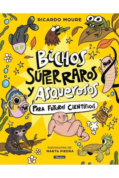 BICHOS SUPER RAROS Y ASQUEROSOS PARA FUTUROS CIENTI
