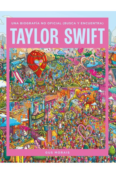 TAYLOR SWIFT: UNA BIOGRAFÍA NO OFICIAL (BUSCA Y ENCUENTRA)