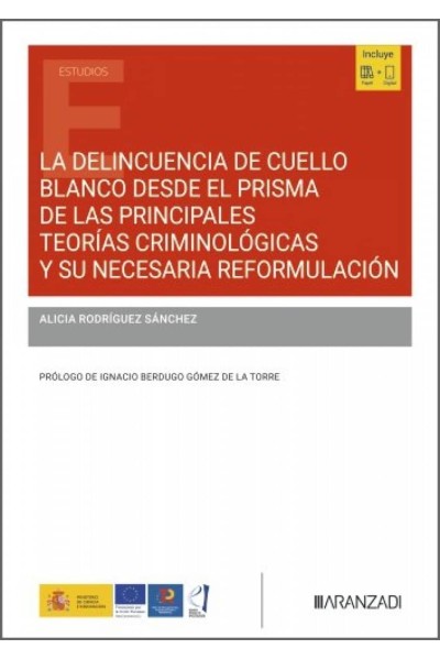 LA DELINCUENCIA DE CUELLO BLANCO DESDE EL PRIMSA DE LAS PRINCIPALES TEORÍAS CRIMINOLÓGICAS Y SU NECESARIA REFORMULACIÓN
