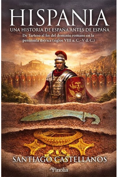HISPANIA: UNA HISTORIA DE ESPAÑA ANTES DE ESPAÑA