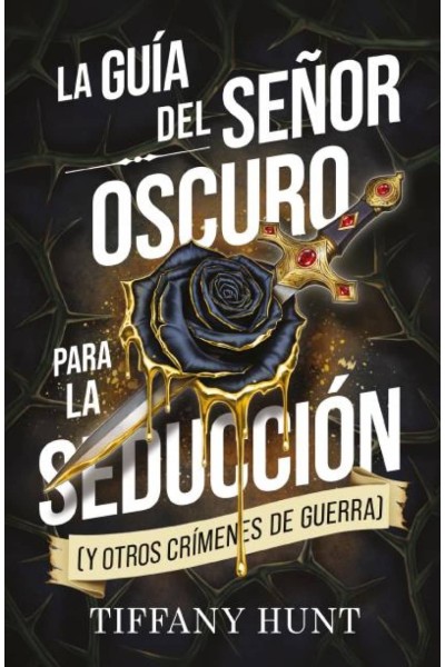 LA GUÍA DEL SEÑOR OSCURO PARA LA SEDUCCIÓN (Y OTROS CRÍMENES DE GUERRA)