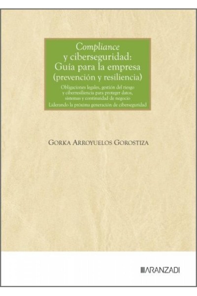 COMPLIANCE Y CIBERSEGURIDAD: GUÍA PARA LA EMPRESA (PREVENCIÓN Y RESILENCIA)