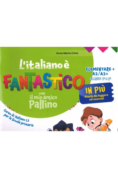 L'ITALIANO È FANTASTICO CON IL MIO AMICO PALLINO ATTIVITÀ DI POTENZIAMENTO A2 Û CLASSI 4A E 5A