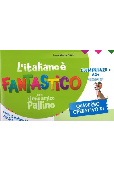 L´ITALIANO E FANTASTICO.(QUADERNO).(ELE.A2.2 CLASSE 5A)