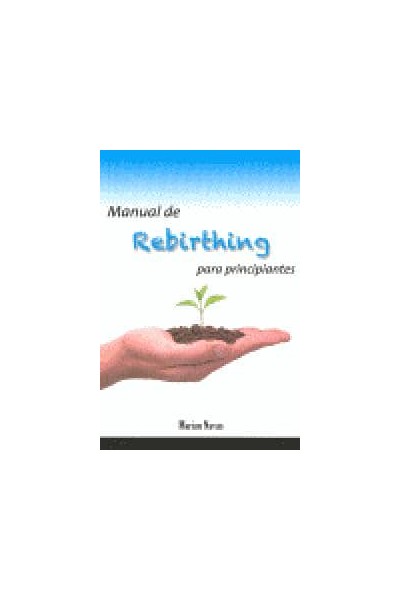 MANUAL DE REBIRTHING PARA PRINCIPIANTES