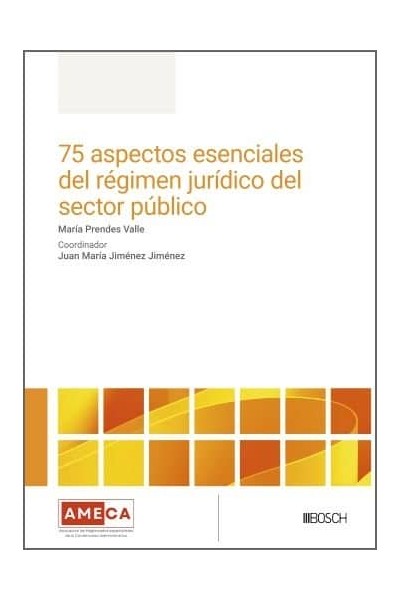75 ASPECTOS ESENCIALES DEL REGIMEN JURIDICO DEL SECTOR PUBL