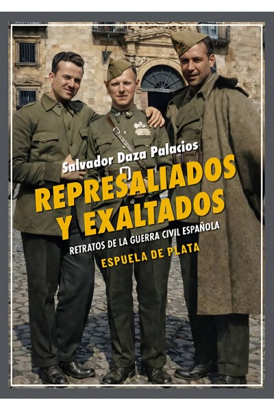 REPRESALIADOS Y EXALTADOS: RETRATOS DE LA GUERRA CIVIL ESPAÑOLA