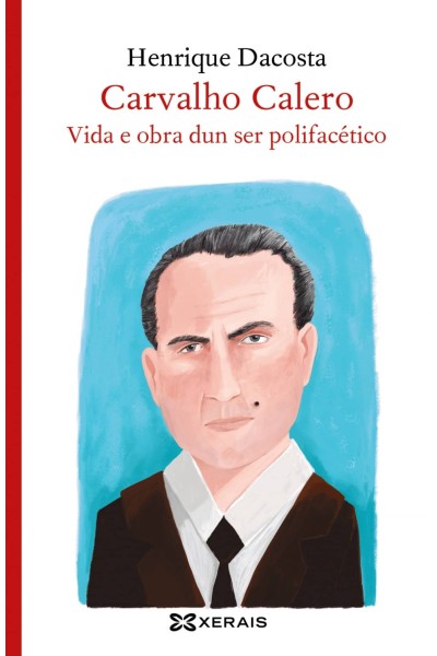 CARVALHO CALERO, VIDA E OBRA DUN SER POLIFACÉTICO