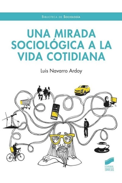 UNA MIRADA SOCIOLÓGICA A LA VIDA COTIDIANA
