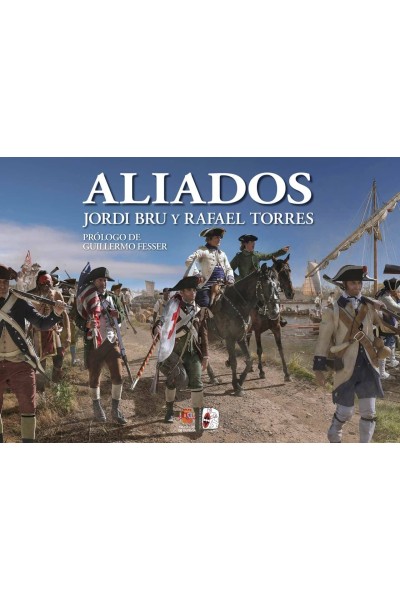 ALIADOS. ESPAÑA EN LA GUERRA DE INDEPENDENCIA DE LOS ESTADOS UNIDOS