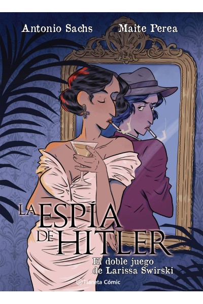 LA ESPÍA DE HITLER. EL DOBLE JUEGO DE LARISSA SWIRSKY