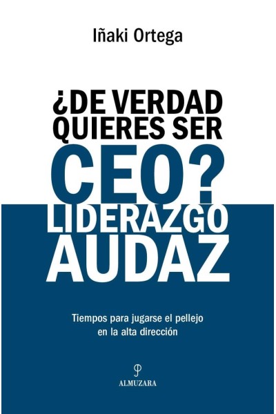 ¿DE VERDAD QUIERES SER CEO? LIDERAZGO AUDAZ