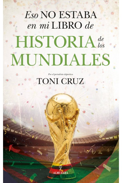 ESO NO ESTABA EN MI LIBRO DE HISTORIA DE LOS MUNDIALES