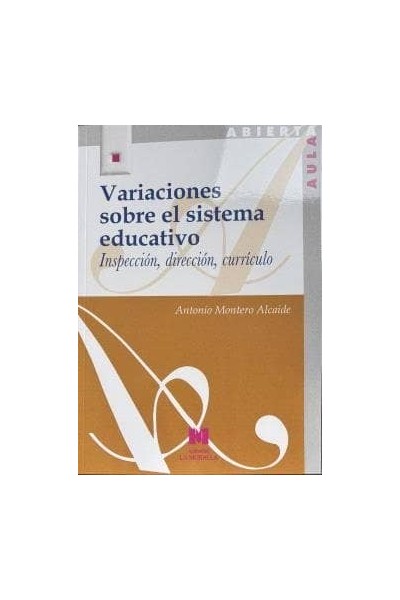 VARIACIONES SOBRE EL SISTEMA EDUCATIVO. INSPECCIÓN, DIRECCIÓN, CURRÍCULO