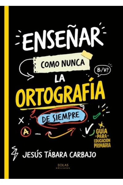 ENSEÑAR COMO NUNCA LA ORTOGRAFÍA DE SIEMPRE