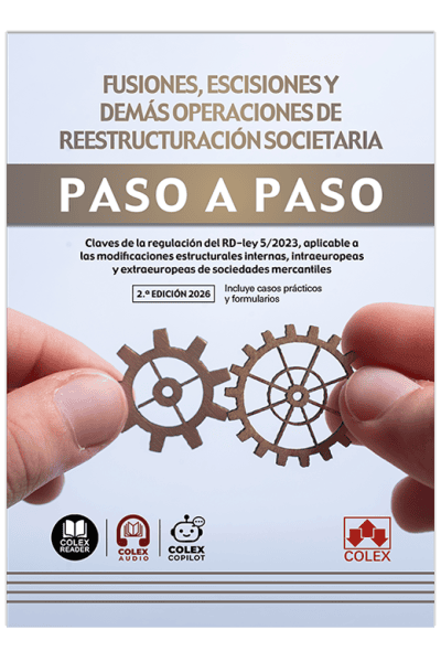FUSIONES, ESCISIONES Y DEMÁS OPERACIONES DE REESTRUCTURACIÓN SOCIETARIA. PASO A PASO