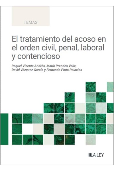 EL TRATAMIENTO DEL ACOSO EN EL ORDEN CIVIL, PENAL, LABORAL Y CONTENCIOSO