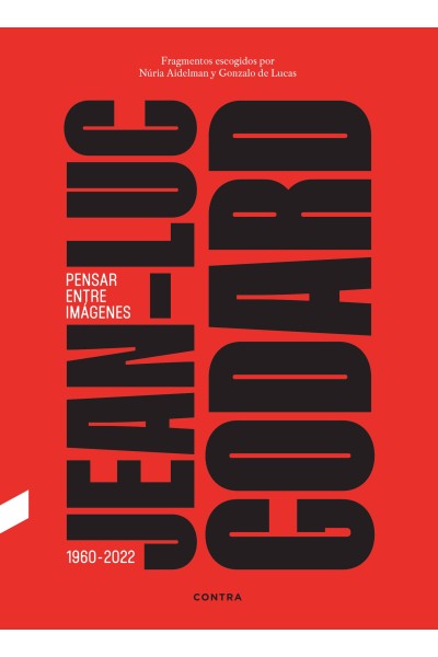 JEAN-LUC GODARD. PENSAR ENTRE IMÁGENES
