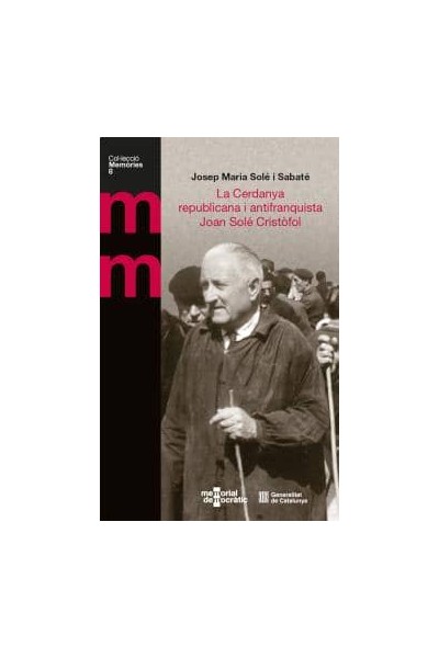 CERDANYA REPUBLICANA I ANTIFRANQUISTA. JOAN SOLÉ CRISTÒFOL/LA
