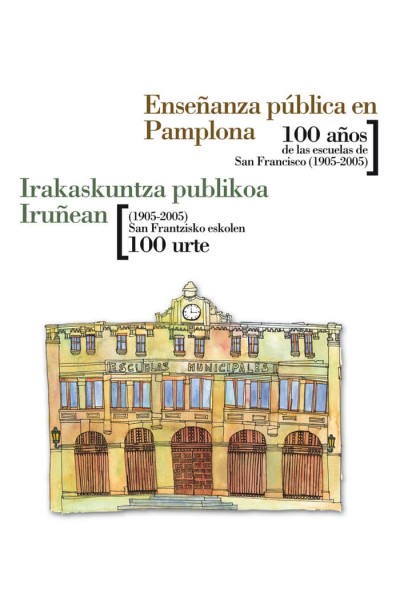 ENSEÑANZA PUBLICA EN PAMPLONA. 100 AÑOS DE LAS ESCUELAS DE S
