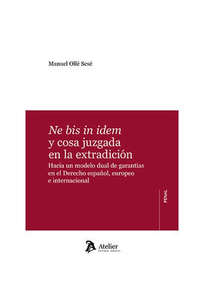 NE BIS IN IDEM Y COSA JUZGADA EN LA EXTRADICION HACIA UN M