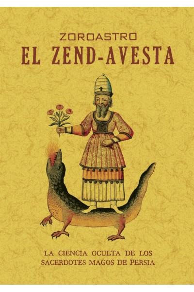 EL ZEND AVESTA LA CIENCIA OCULTA DE LOS SACERDOTES MAGOS DE