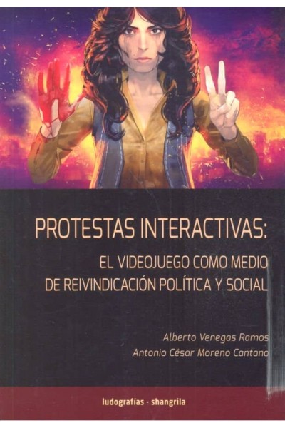 PROTESTAS INTERACTIVAS EL VIDEOJUEGO COMO MEDIO DE REIVINDA