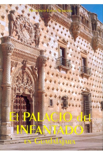 PALACIO DEL INFANTADO EN GUADALAJARA 2ªED