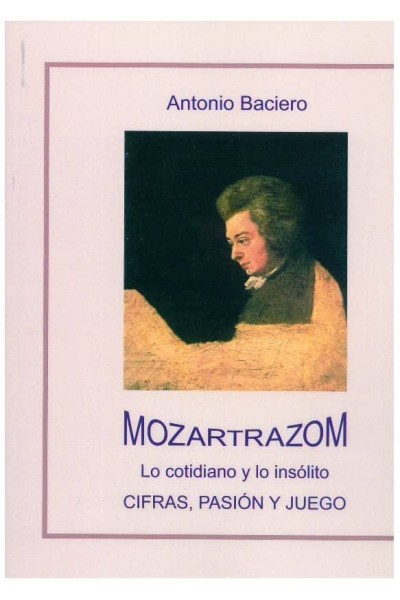 MOZARTRAZOM LO COTIDIANO Y LO INSOLITO CIFRAS PASION Y JUEG