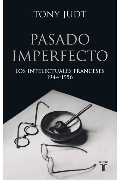 PASADO IMPERFECTO. LOS INTELECTUALES FRANCESES 1944-1956