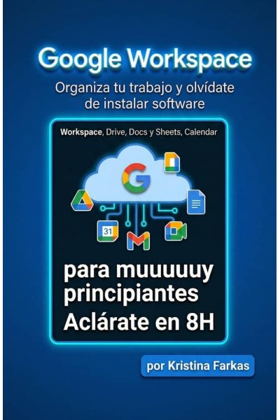 GOOGLE WORKSPACE. MANUAL PRACTICO DE 8 HORAS