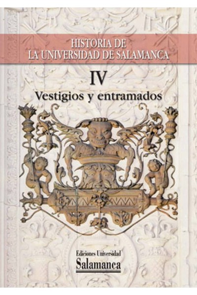 HISTORIA DE LA UNIVERSIDAD DE SALAMANCA VOL .IV, VESTIGIOS Y