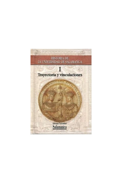 HISTORIA DE LA UNIVERSIDAD DE SALAMANCA. VOLUMEN I:TRAYECTOR